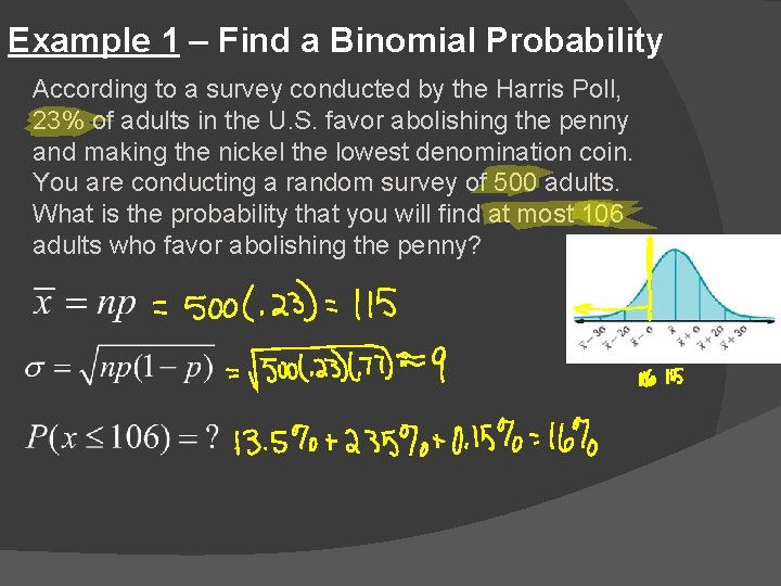 Example 1 – Find a Binomial Probability According to a survey conducted by the