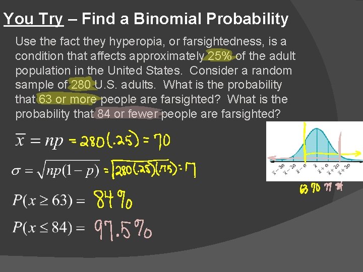 You Try – Find a Binomial Probability Use the fact they hyperopia, or farsightedness,