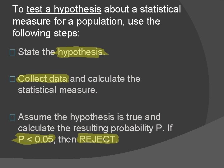 To test a hypothesis about a statistical measure for a population, use the following