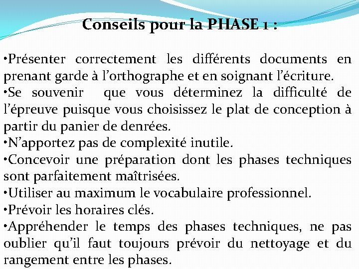 Conseils pour la PHASE 1 : • Présenter correctement les différents documents en prenant