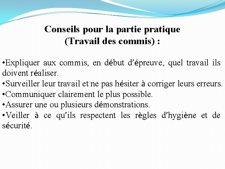 Conseils pour la partie pratique (Travail des commis) : • Expliquer aux commis, en