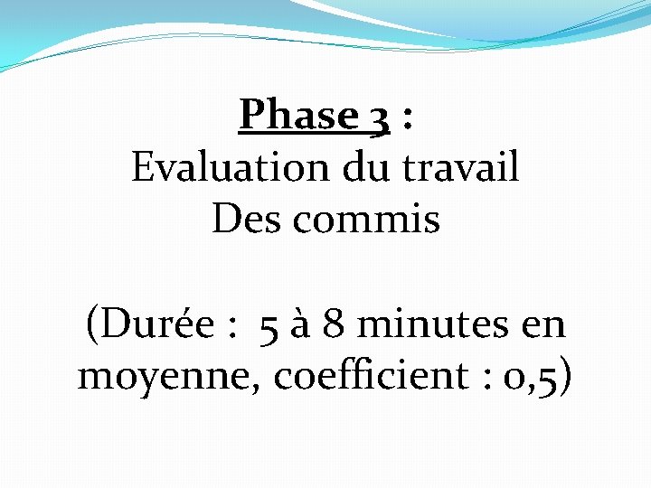 Phase 3 : Evaluation du travail Des commis (Durée : 5 à 8 minutes