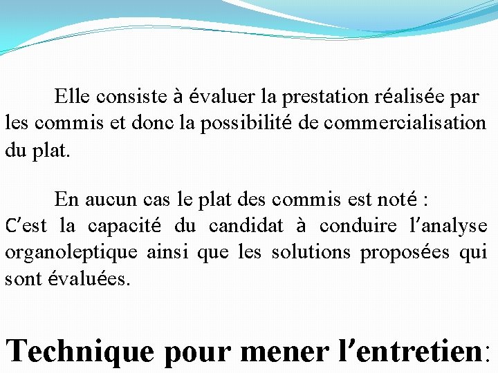 Elle consiste à évaluer la prestation réalisée par les commis et donc la possibilité