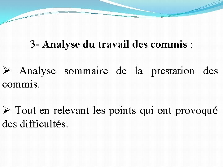 3 - Analyse du travail des commis : Ø Analyse sommaire de la prestation