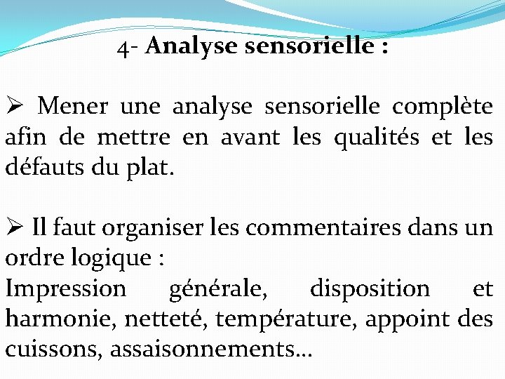 4 - Analyse sensorielle : Ø Mener une analyse sensorielle complète afin de mettre