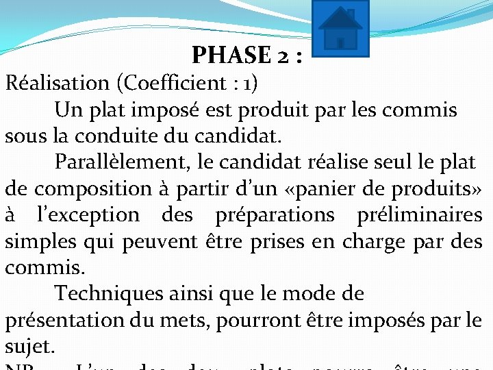 PHASE 2 : Réalisation (Coefficient : 1) Un plat imposé est produit par les