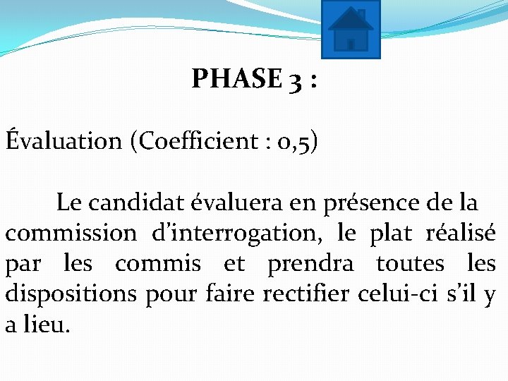 PHASE 3 : Évaluation (Coefficient : 0, 5) Le candidat évaluera en présence de