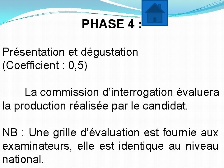 PHASE 4 : Présentation et dégustation (Coefficient : 0, 5) La commission d’interrogation évaluera