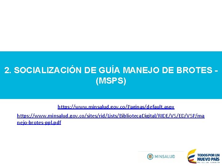 2. SOCIALIZACIÓN DE GUÍA MANEJO DE BROTES (MSPS) https: //www. minsalud. gov. co/Paginas/default. aspx