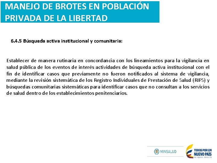 MANEJO DE BROTES EN POBLACIÓN PRIVADA DE LA LIBERTAD 6. 4. 5 Búsqueda activa