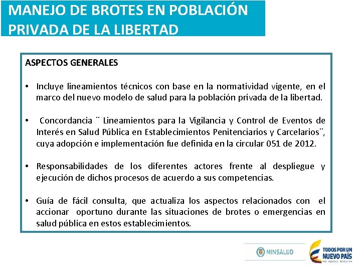 MANEJO DE BROTES EN POBLACIÓN PRIVADA DE LA LIBERTAD ASPECTOS GENERALES • Incluye lineamientos