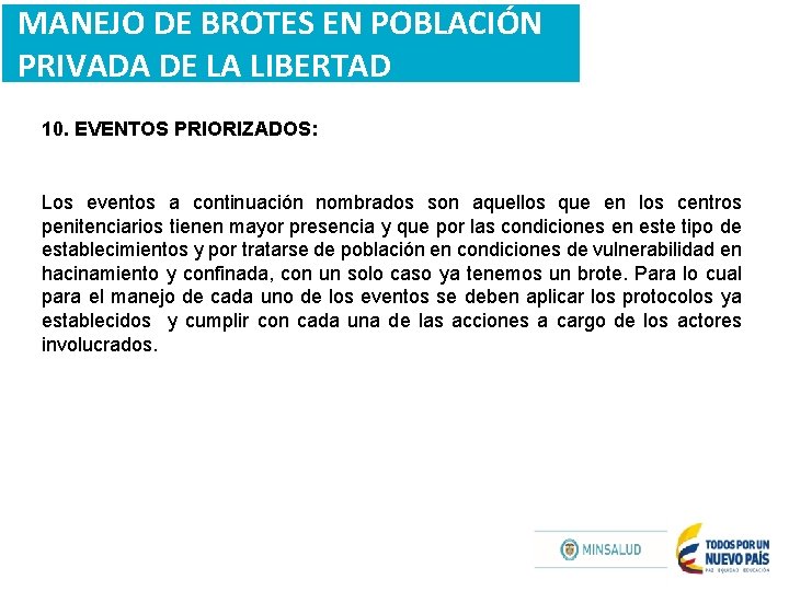 MANEJO DE BROTES EN POBLACIÓN PRIVADA DE LA LIBERTAD 10. EVENTOS PRIORIZADOS: Los eventos