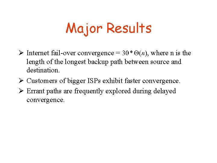 Major Results Ø Internet fail-over convergence = , where n is the length of