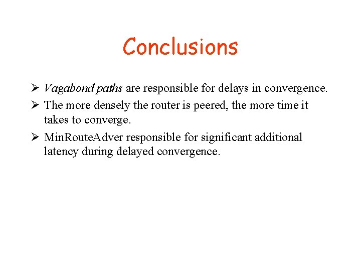 Conclusions Ø Vagabond paths are responsible for delays in convergence. Ø The more densely