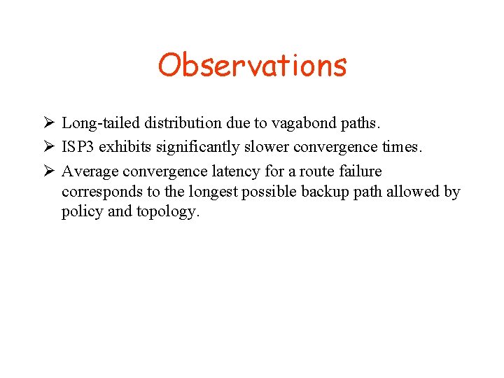 Observations Ø Long-tailed distribution due to vagabond paths. Ø ISP 3 exhibits significantly slower