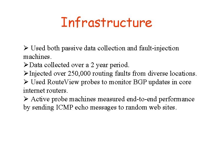 Infrastructure Ø Used both passive data collection and fault-injection machines. ØData collected over a