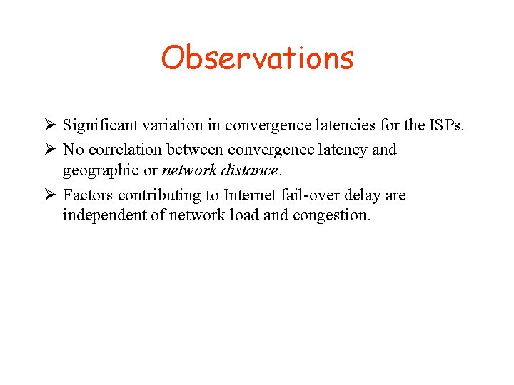Observations Ø Significant variation in convergence latencies for the ISPs. Ø No correlation between