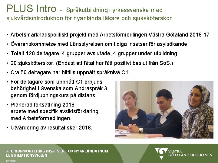 PLUS Intro - Språkutbildning i yrkessvenska med sjukvårdsintroduktion för nyanlända läkare och sjuksköterskor •