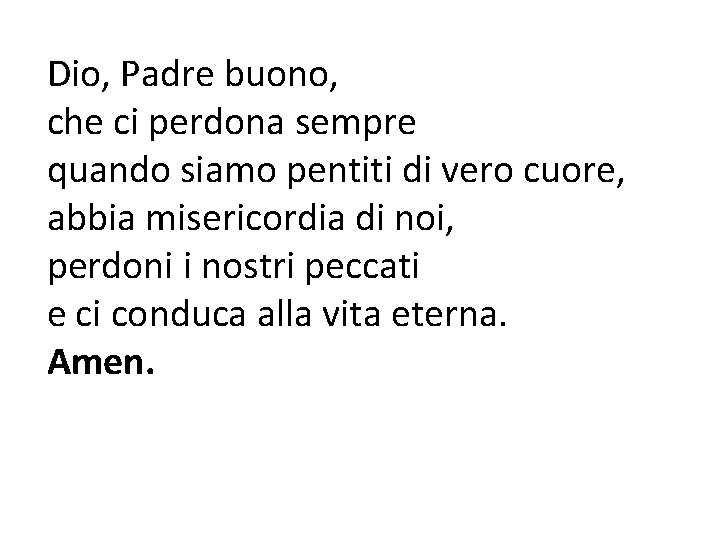 Dio, Padre buono, che ci perdona sempre quando siamo pentiti di vero cuore, abbia