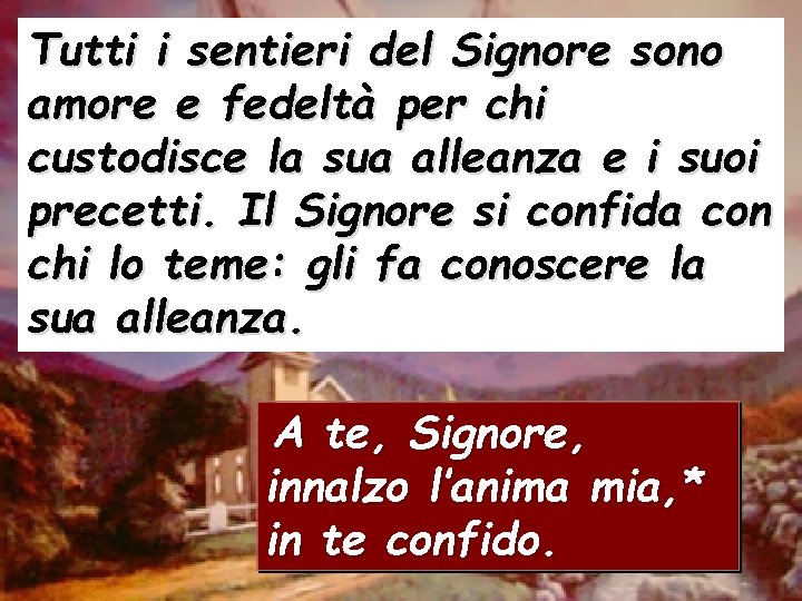 Tutti i sentieri del Signore sono amore e fedeltà per chi custodisce la sua