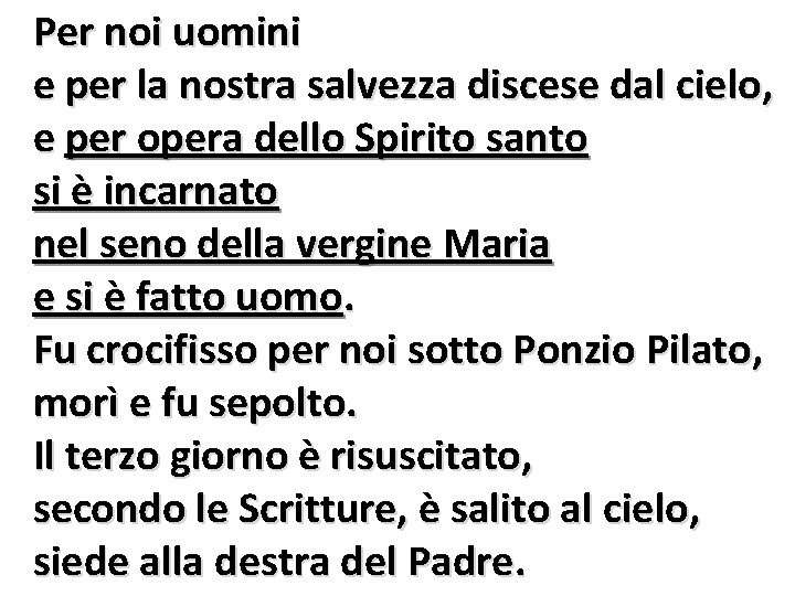 Per noi uomini e per la nostra salvezza discese dal cielo, e per opera