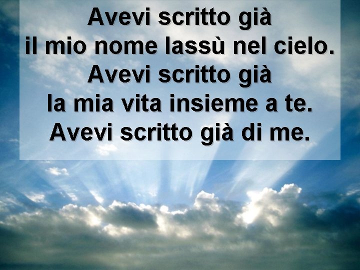 Avevi scritto già il mio nome lassù nel cielo. Avevi scritto già la mia