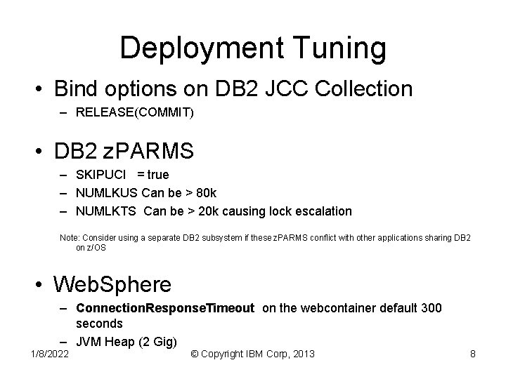 Deployment Tuning • Bind options on DB 2 JCC Collection – RELEASE(COMMIT) • DB