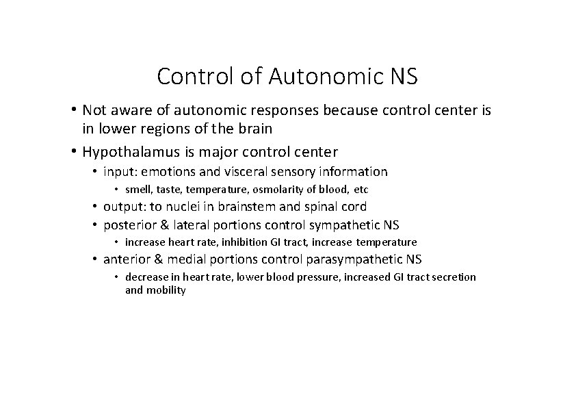 Control of Autonomic NS • Not aware of autonomic responses because control center is