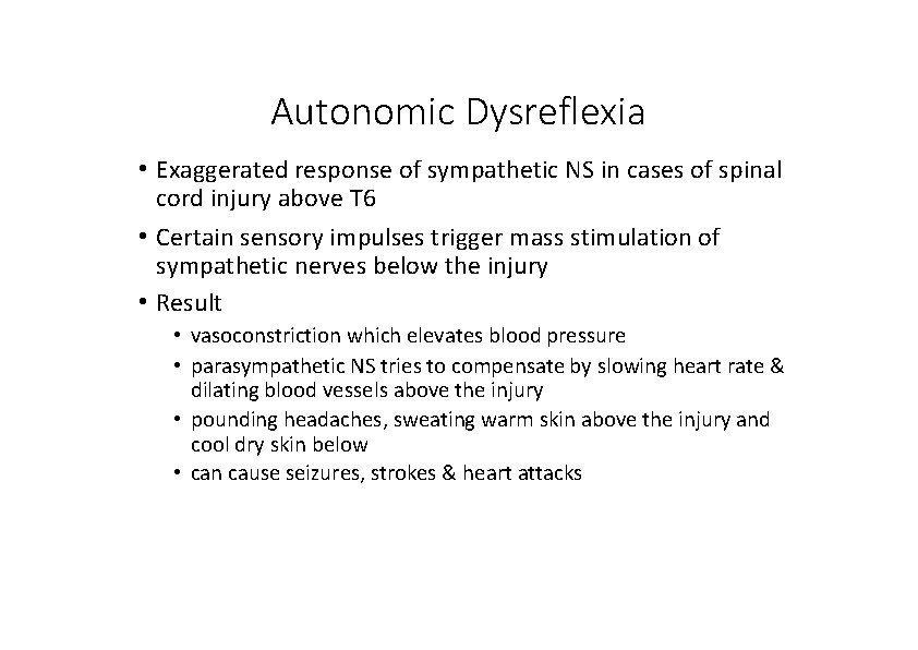 Autonomic Dysreflexia • Exaggerated response of sympathetic NS in cases of spinal cord injury