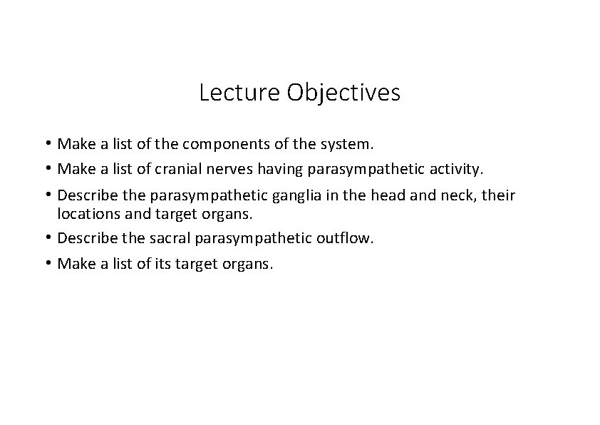 Lecture Objectives • Make a list of the components of the system. • Make