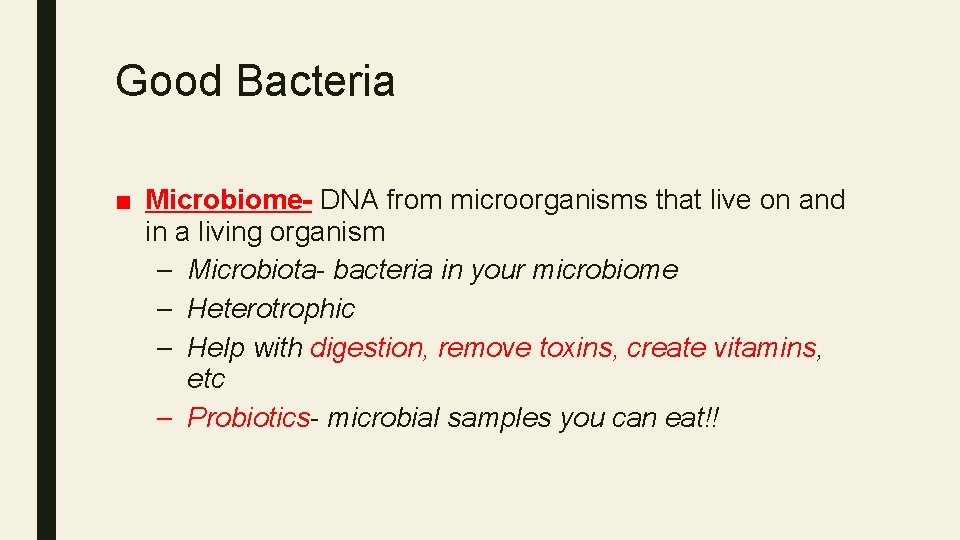 Good Bacteria ■ Microbiome- DNA from microorganisms that live on and in a living