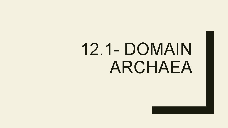 12. 1 - DOMAIN ARCHAEA 