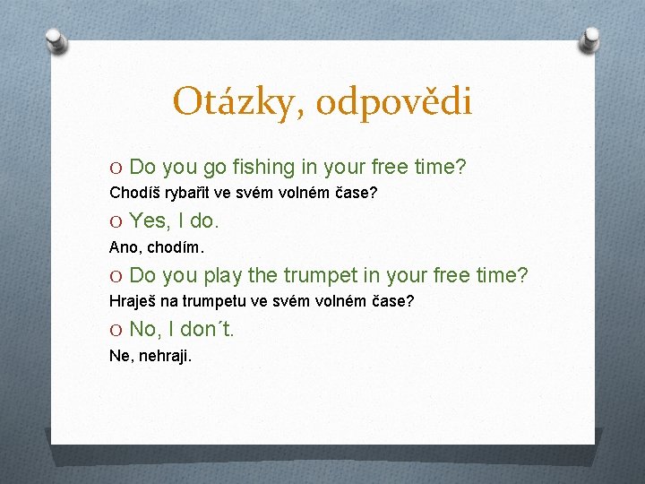 Otázky, odpovědi O Do you go fishing in your free time? Chodíš rybařit ve