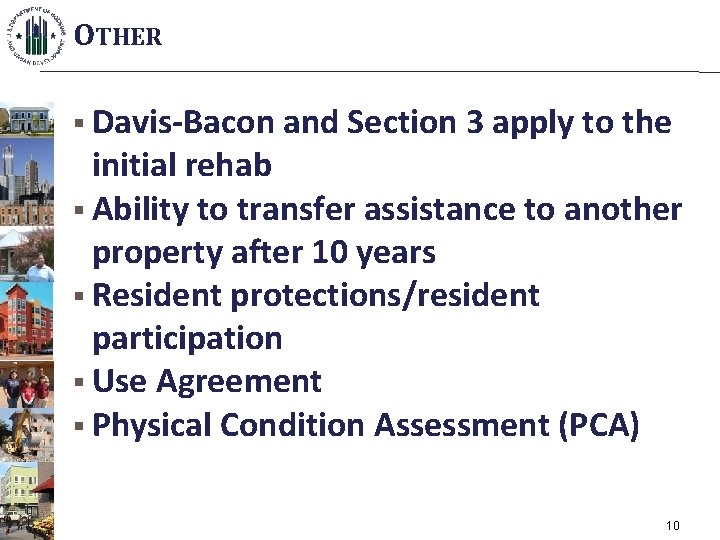 OTHER § Davis-Bacon and Section 3 apply to the initial rehab § Ability to