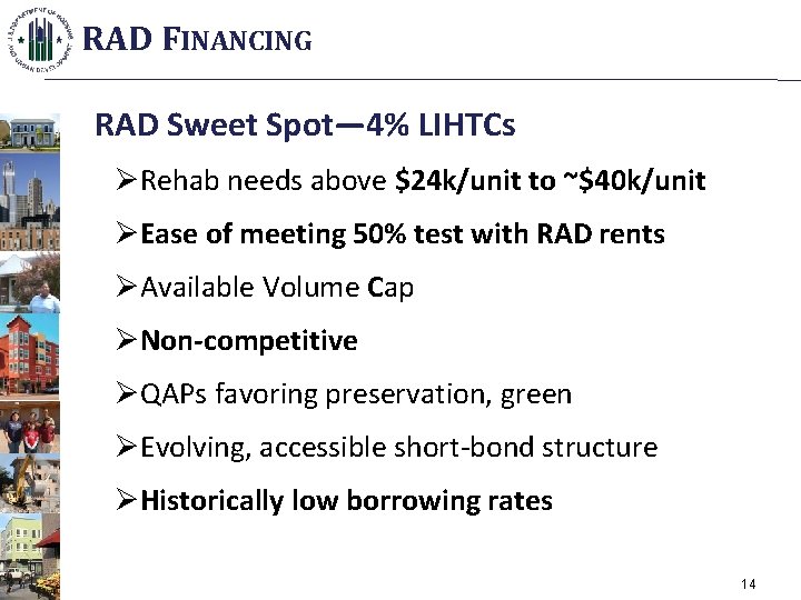 RAD FINANCING RAD Sweet Spot— 4% LIHTCs ØRehab needs above $24 k/unit to ~$40