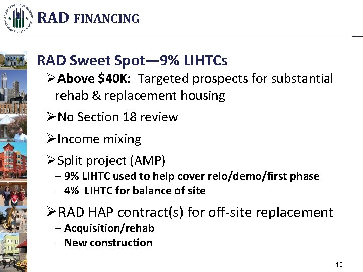 RAD FINANCING RAD Sweet Spot— 9% LIHTCs ØAbove $40 K: Targeted prospects for substantial