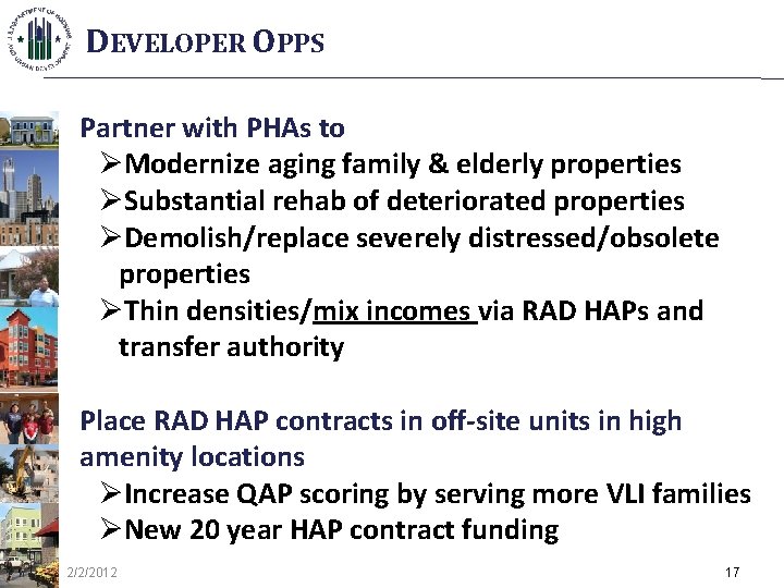DEVELOPER OPPS Partner with PHAs to ØModernize aging family & elderly properties ØSubstantial rehab