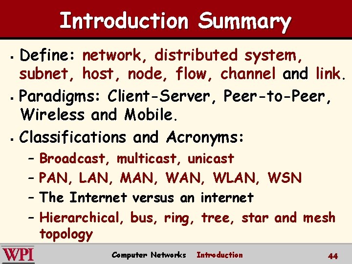 Introduction Summary Define: network, distributed system, subnet, host, node, flow, channel and link. §