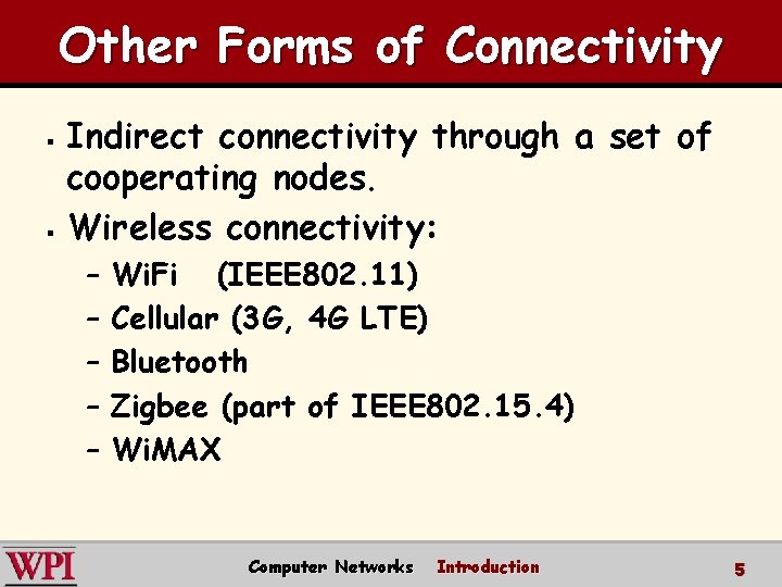 Other Forms of Connectivity Indirect connectivity through a set of cooperating nodes. § Wireless