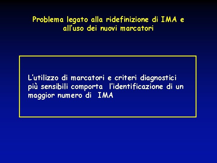 Problema legato alla ridefinizione di IMA e all’uso dei nuovi marcatori L’utilizzo di marcatori