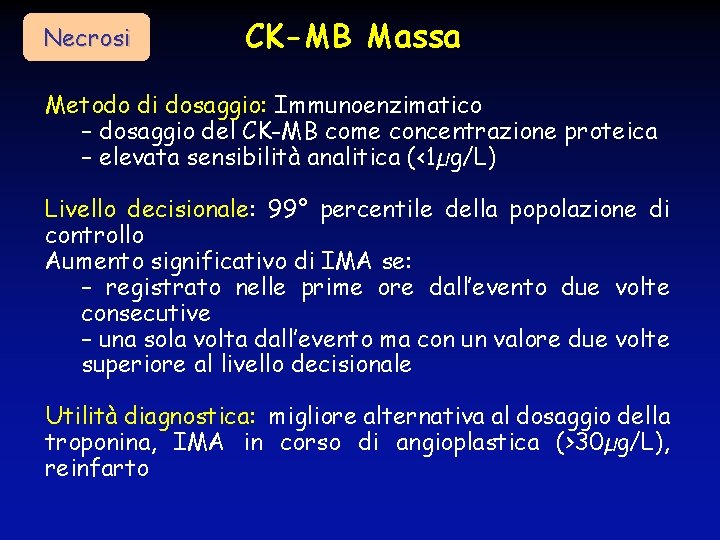 Necrosi CK-MB Massa Metodo di dosaggio: Immunoenzimatico – dosaggio del CK-MB come concentrazione proteica