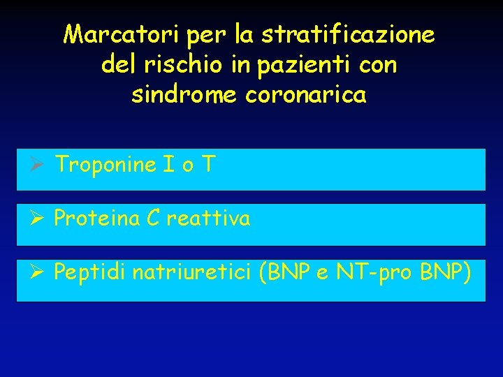 Marcatori per la stratificazione del rischio in pazienti con sindrome coronarica Ø Troponine I