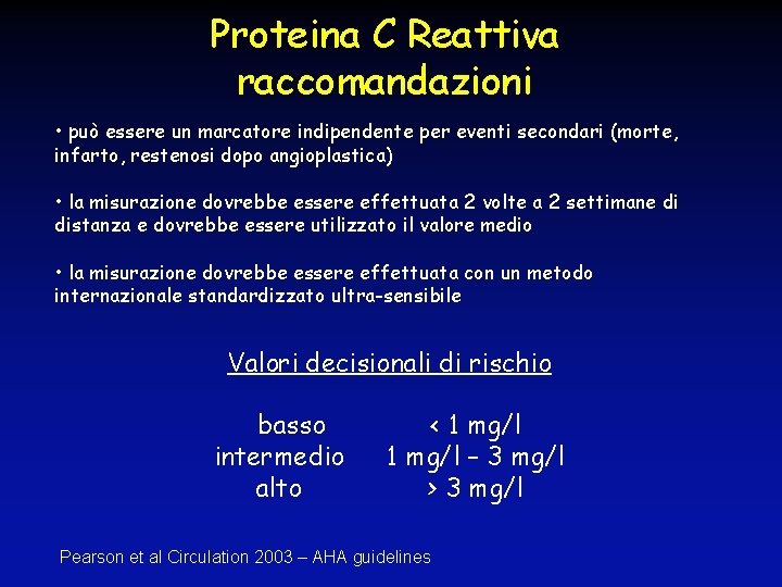 Proteina C Reattiva raccomandazioni • può essere un marcatore indipendente per eventi secondari (morte,