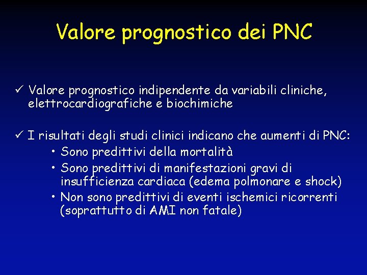 Valore prognostico dei PNC ü Valore prognostico indipendente da variabili cliniche, elettrocardiografiche e biochimiche