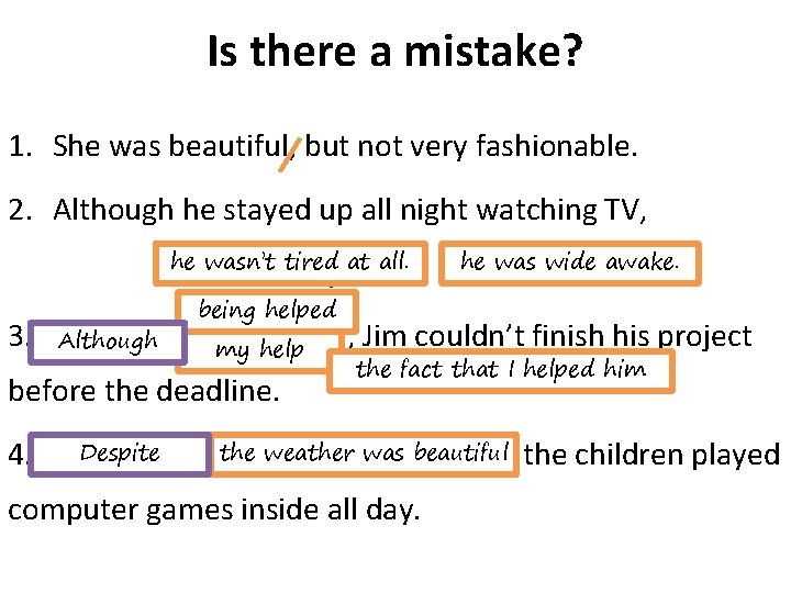 Is there a mistake? 1. She was beautiful, but not very fashionable. 2. Although