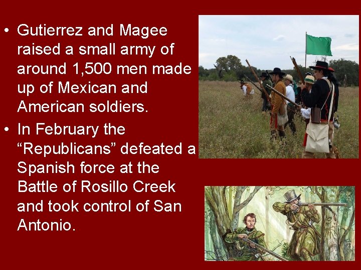  • Gutierrez and Magee raised a small army of around 1, 500 men
