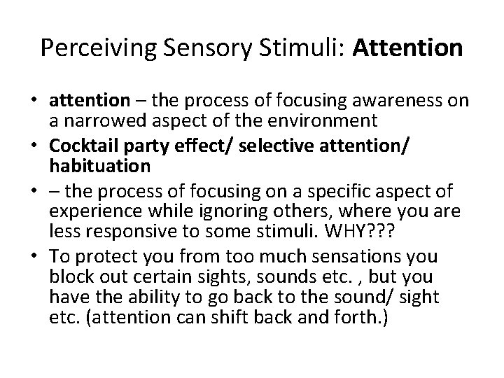 Perceiving Sensory Stimuli: Attention • attention – the process of focusing awareness on a