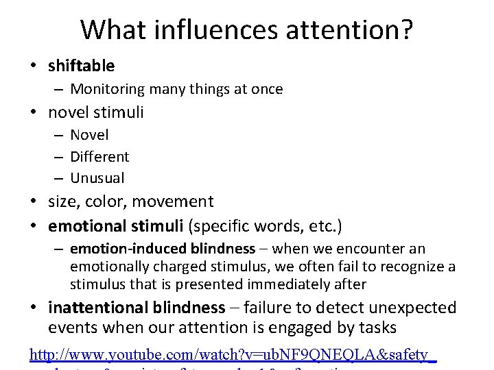 What influences attention? • shiftable – Monitoring many things at once • novel stimuli