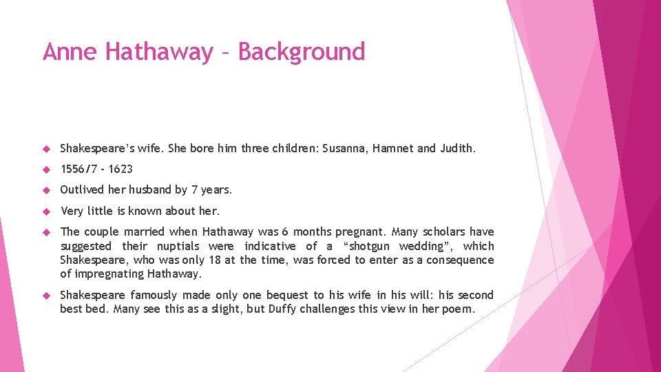 Anne Hathaway – Background Shakespeare’s wife. She bore him three children: Susanna, Hamnet and