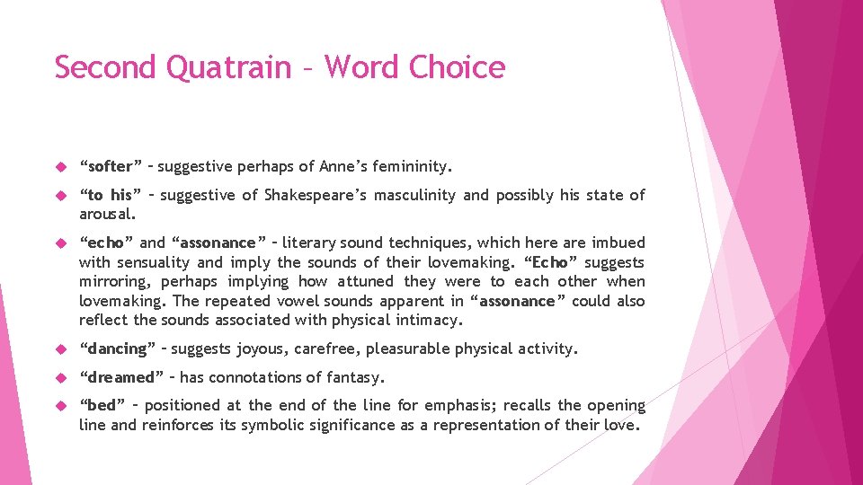 Second Quatrain – Word Choice “softer” – suggestive perhaps of Anne’s femininity. “to his”